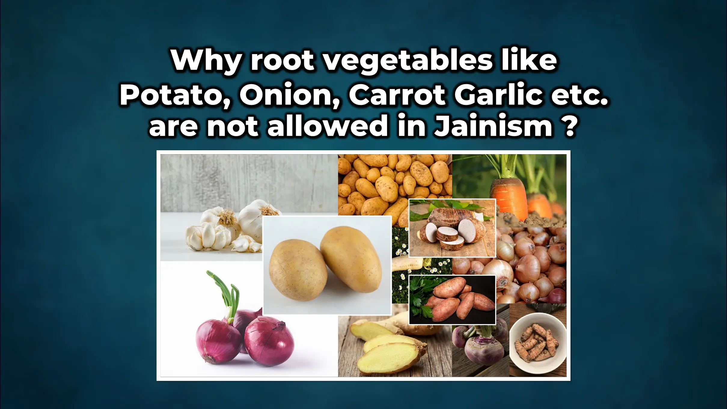 Why Root Vegetables Like Onion, Potato, Garlic etc Are Not Allowed in
