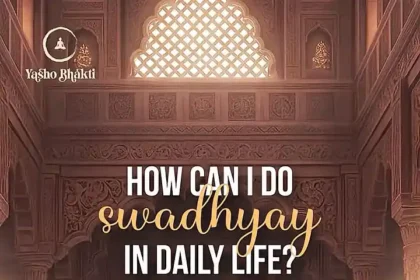 How Can I Do Swadhyay In Daily Life?